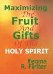 Maximizing The Fruit And Gifts Of The Holy Spirit